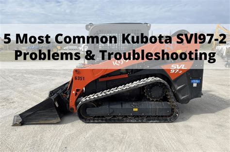 kubota svl 97 problems